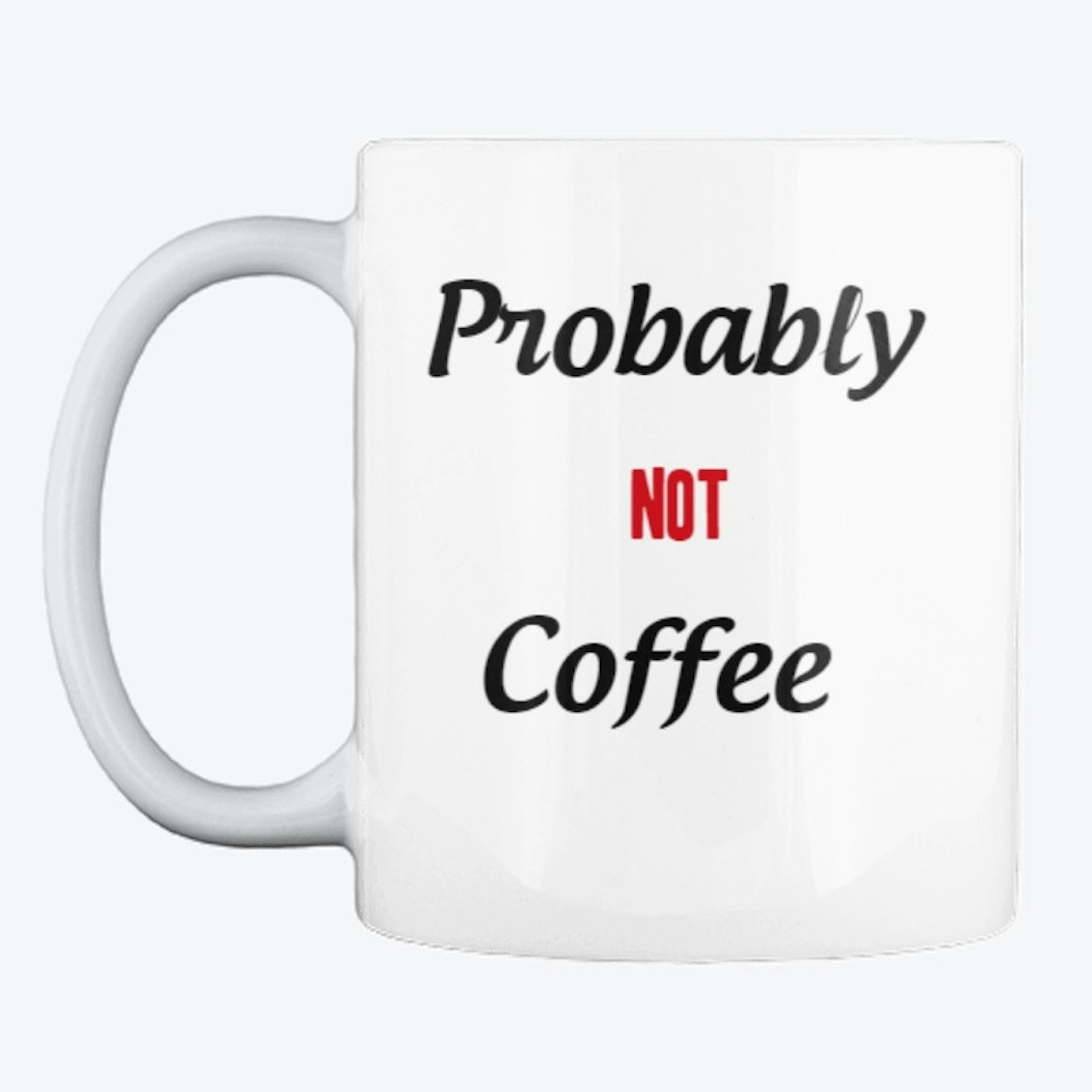 Probably Not Coffee - Mug