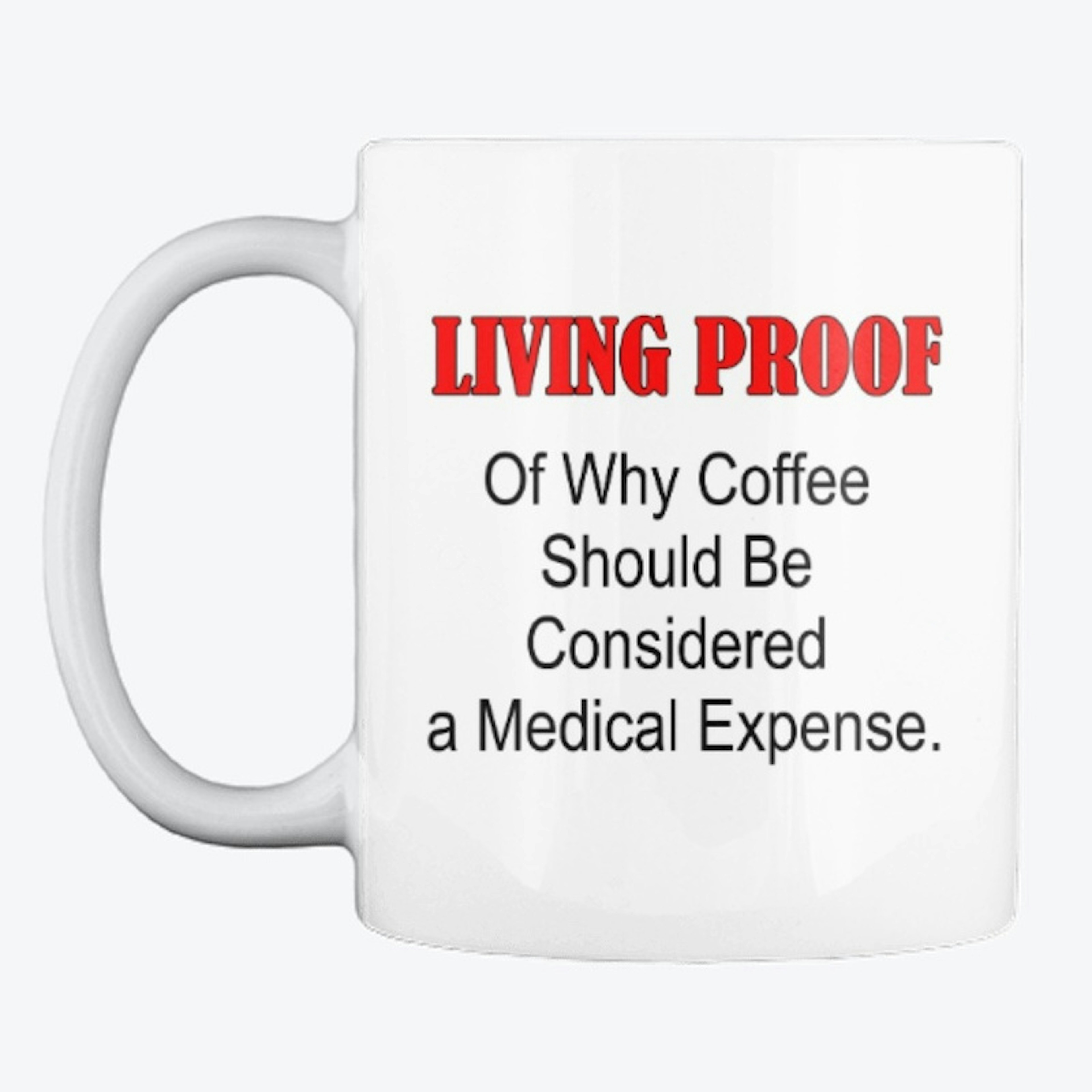 Living Proof - Coffee Mug